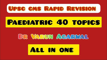 Paediatrics 40 topic for UPSC CMS 2024 complete video