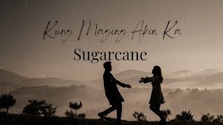 Video thumbnail of "Kung maging akin ka (lyrics) - Sugarcane"