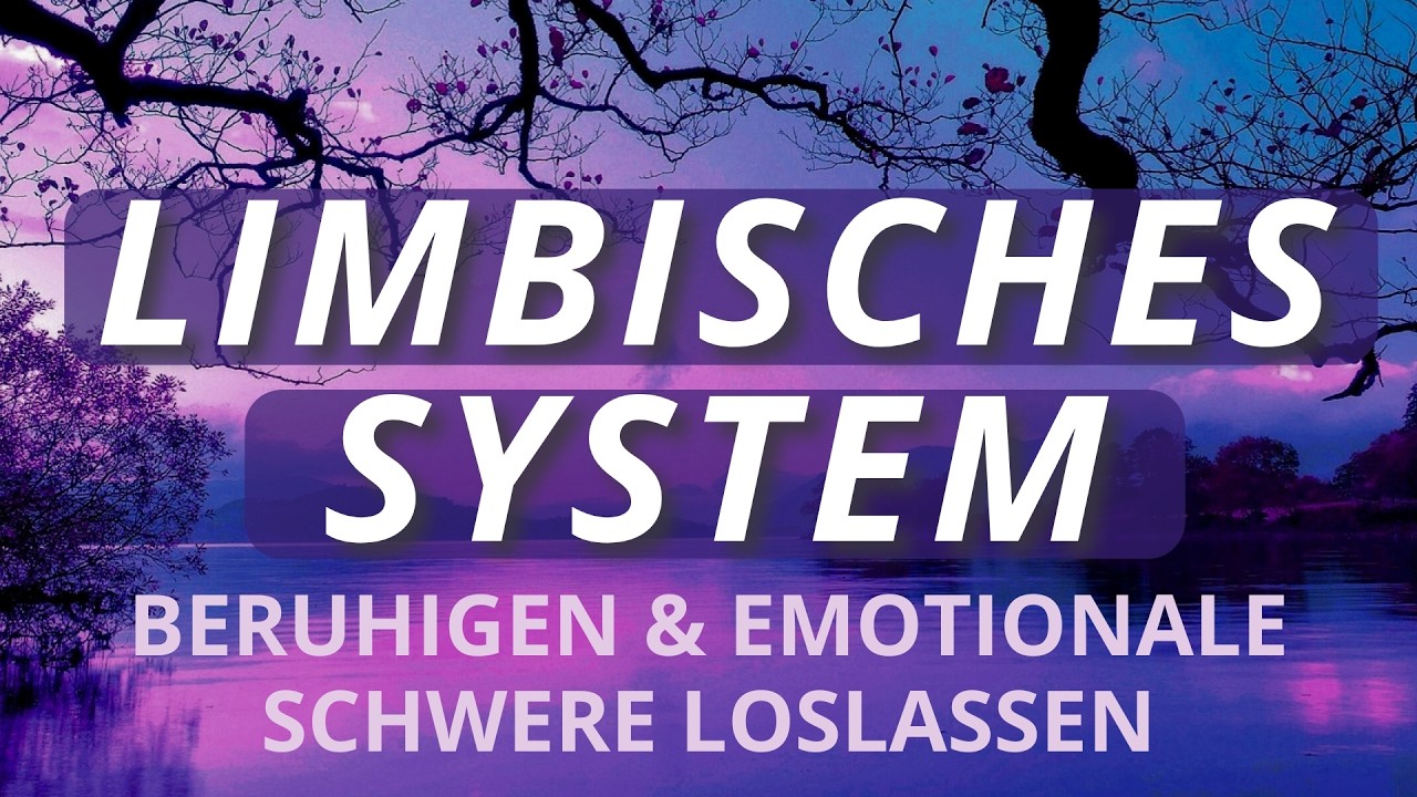 Heile emotional, reduziere Stress &amp; finde innere Ruhe | Limbisches System beruhigen | Meditation