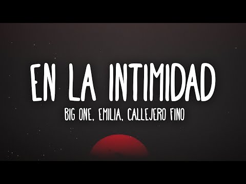 Emilia, Callejero Fino, Big One - En La Intimidad (Letra/Lyrics)