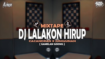 DJ LALAKON HIRUP X CACANDRAN X JUNGJUNAN [MIXTAPE] SUNDA PRIDE PRO PRESENT