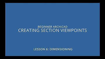 ARCHICAD Beginner Course - 6/3: Creating Section Viewpoints