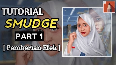 [Speed Art] Tutorial Editing Foto Smudge Di Autodesk Sketchbook Part 1 (Pemberian Efek)