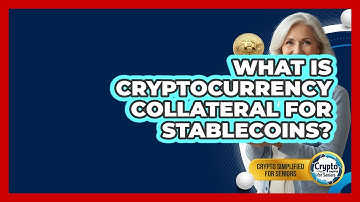 What Is Cryptocurrency Collateral For Stablecoins? - Crypto Simplified for Seniors