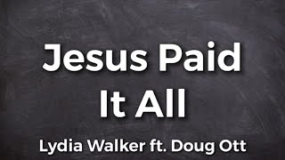 Jesus Paid It All | Lydia Walker ft. Doug Ott | Acoustic Hymns of Worship | Christian Music Playlist