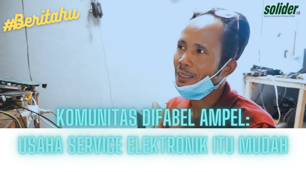 KOMUNITAS DIFABEL AMPEL: USAHA SERVICE ELEKTRONIK ITU MUDAH | SOLIDER TV