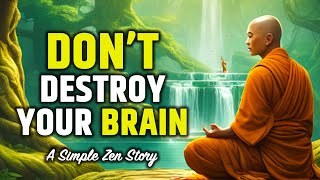 9 Habits That DESTROY Your Brain - A Simple Zen Story