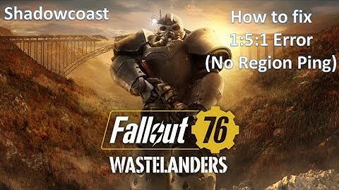 How to fix 1:5:1 error no region ping Fallout 76