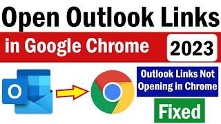 How To Open Email Links in Google Chrome | Links in Outlook Not Opening in Chrome |  2023