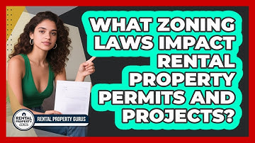 What Zoning Laws Impact Rental Property Permits And Projects? - Rental Property Gurus