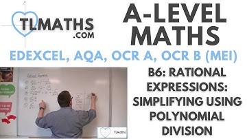 A-Level Maths: B6-20 Rational Expressions: Simplifying using Polynomial Division