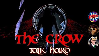 TALK HARD: The Crow - How "GOOD" is the Brandon Lee Film?
