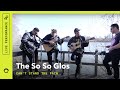 The So So Glos, "Can't Stand The Party": Stripped Down (Live)