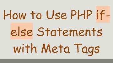 How to Use PHP if-else Statements with Meta Tags