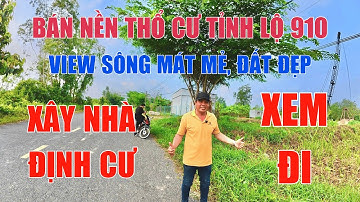 MS 937 | BÁN GẤP NỀN THỔ CƯ TỈNH LỘ 910, VIEW SÔNG MÁT MẺ GIÁ RẺ NHẤT KHU VỰC