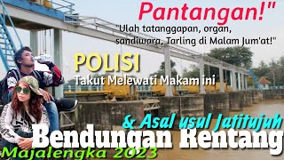 BENDUNGAN RENTANG 2023 DAN ASAL USUL JATITUJUH MAJALENGKA JAWA BARAT | SEJARAH BENDUNGAN RENTANG