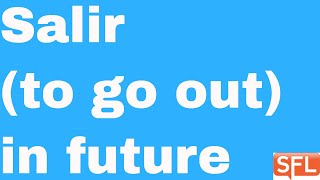 GCSE Spanish - How to conjugate the verb "Salir" (to go out) in the future tense in Spanish