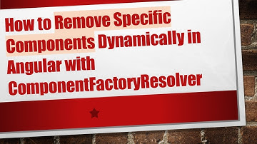 How to Remove Specific Components Dynamically in Angular with ComponentFactoryResolver