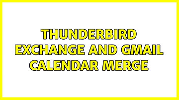 Ubuntu: Thunderbird Exchange and Gmail Calendar Merge