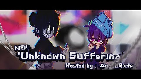 ☠️Open Audition🌚 Mep- Unknown Suffering 🐭 | #ANGUnknownS | Hosted by : 🦴@-Angel_Gacha- |