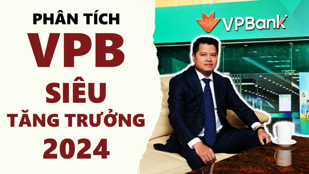 Phân tích VPB | Ngân Hàng VPBank - Siêu Tăng Trưởng 2024 - YouTube