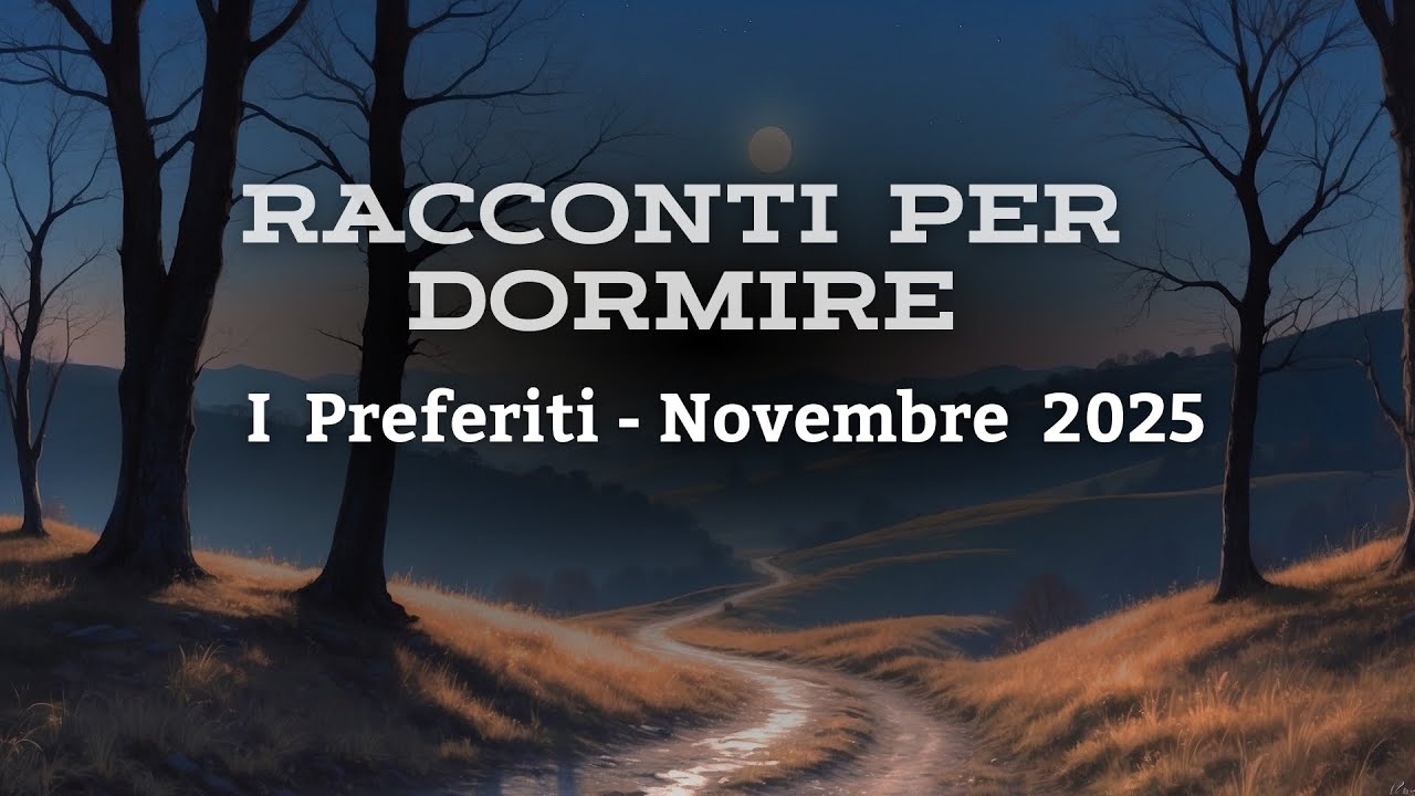 I RACCONTI PIU' AMATI DEL MESE DI NOVEMBRE 2025 | Storie per Dormire