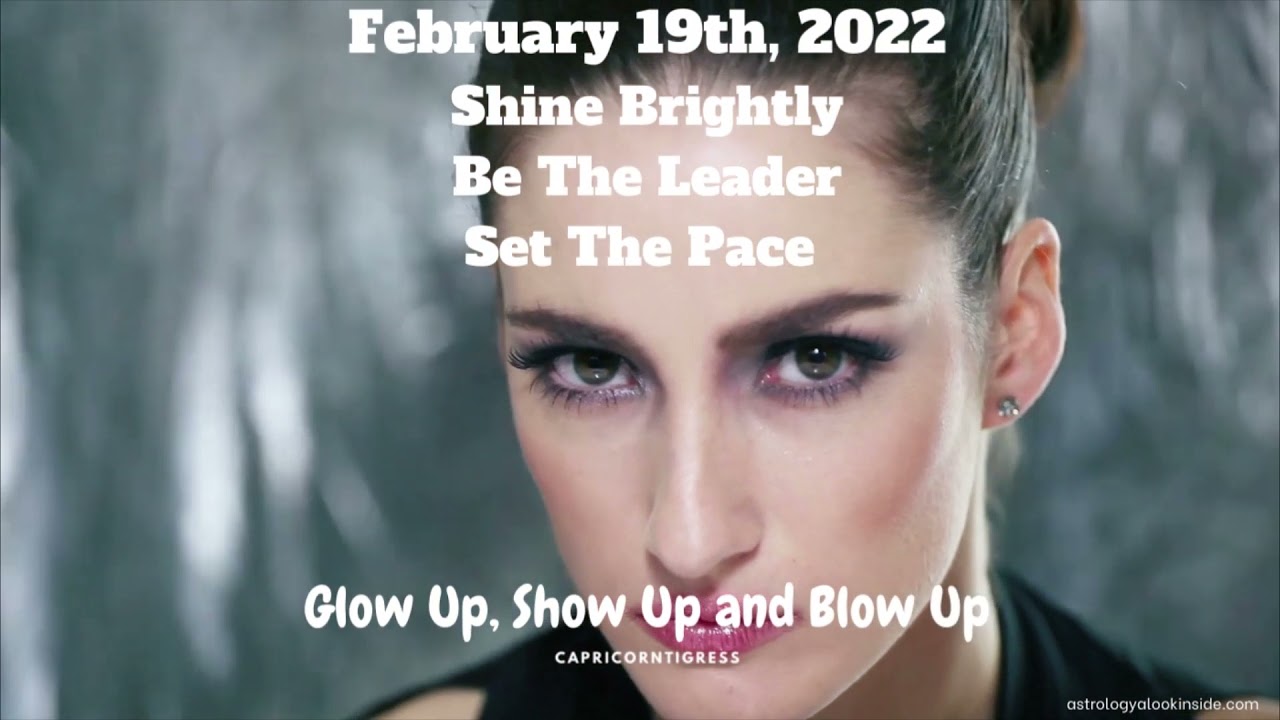 February 19th  2022 - Glow Up  Show Up  and Blow Up