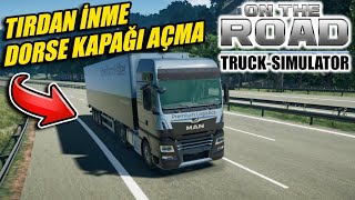 BU OYUNDA YOK YOK ! TIRDAN İNME - DORSE KAPAKLARINI AÇMA-GERÇEKÇİ SÜRÜŞ | ON THE ROAD - TRUCK SIM !! screenshot 3