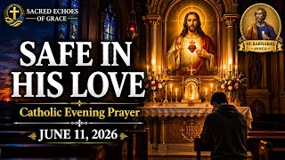 ❤️‍🔥 SAFE IN HIS LOVE | Catholic Evening Prayer | June 11, 2026 | @SacredEchoesofGrace