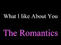 What I Like About You - The Romantics   ( lyrics )