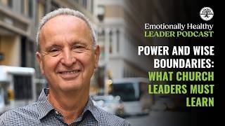 Power And Wise Boundaries What Church Leaders Must Learn  Pete Scazzero