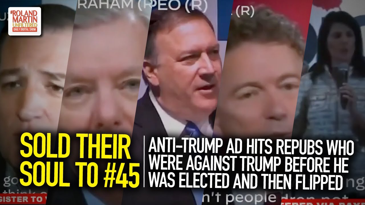 Sold Their Soul  Anti-Trump Ad Hits Repubs Who Were Against Trump Before He Was Elected   Flipped