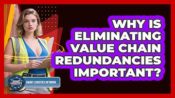Why Is Eliminating Value Chain Redundancies Important? - Smart Logistics Network