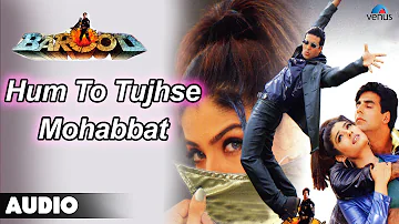 Barood : Hum To Tujhse Mohabbat Karte Full Audio Song | Akshay Kumar, Raveena Tandan |