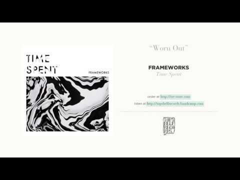 Frameworks (2) — "Worn Out" by Frameworks