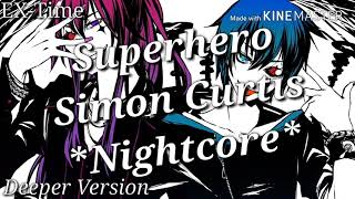 Superhero ~Simon Curtis~ Deeper Version~ *Nightcore*