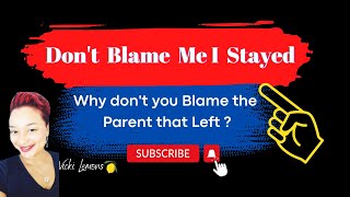 Your Child BLAMES you and NOT the parent who LEFT when they were young- HERE'S WHY!