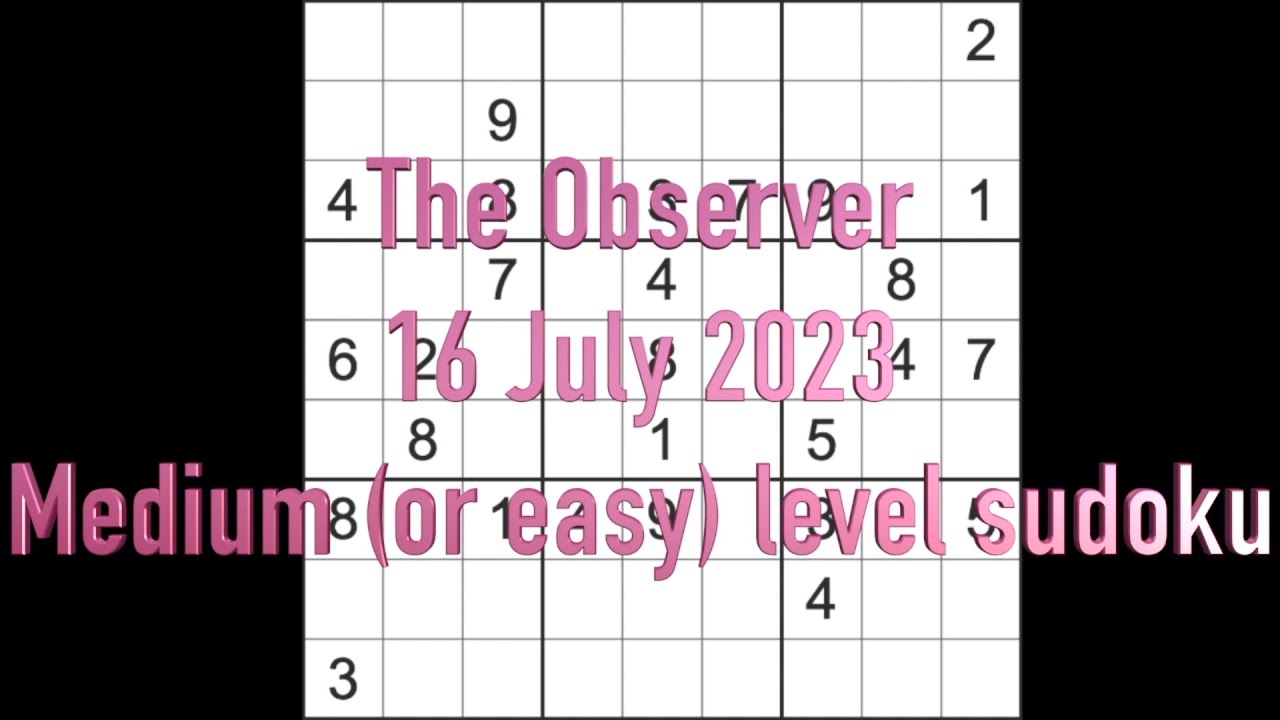 Sudoku Solution The Observer Sudoku 16 July 2023 Medium Level YouTube