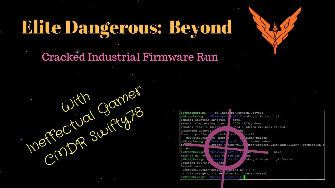 Elite Dangerous: Beyond.  Live Stream Friday.  Cracked Industrial Firmware Run.