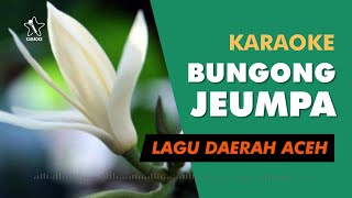 Bungong Jeumpa - Lagu Daerah Aceh (Karaoke)