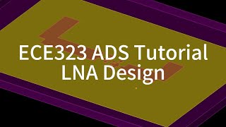 ECE323 ADS LNA Design Tutorial