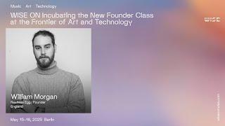 WISE ON Incubating the New Founder Class at the Frontier of Art & Technology