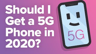 Should I Get A 5G Phone In 2020? Here's The Truth!