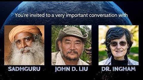 Rescuing Mother Earth: Free Webinar Series with Sadhguru, John D. Lui, & Dr. Elaine Ingham