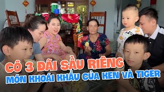 Gia đình sỹ beo vừa về là Cô 3 đãi sầu riêng, món khoái khẩu của Ken và Tiger