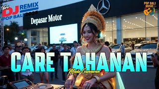 CARE TAHANAN - MADE GUNAWAN VERSI DJ REMIX || DJ BALI TERBARU 2025 || KUMPULAN LAGU BALI