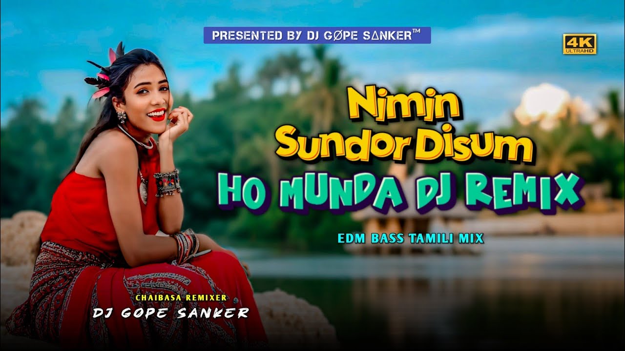 Nimin Sundor Disum•Ho Munda Dj Remix Song 2025•Edm Bass•Dj Gope Sanker•Ho Munda Video 2025 DjSong
