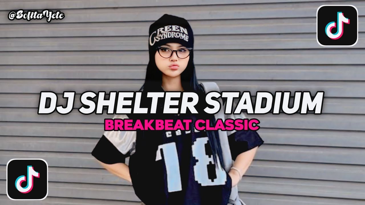 DJ SHELTER STADIUM BREAKBEAT CLASSIC VIRAL TIKTOK TERBARU 2026