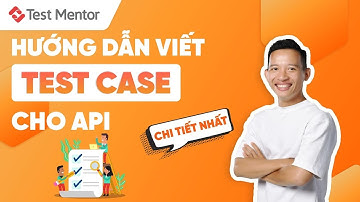 API Testing Tutorial: Hướng dẫn viết test API | Test Mentor