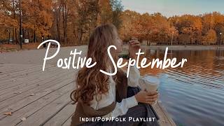 Positive September 🍂 Morning songs | Start your day positively with me | Indie/Pop/Folk/Acoustic screenshot 3
